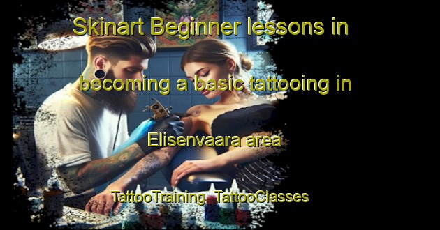 Skinart Beginner lessons in becoming a basic tattooing in Elisenvaara area | TattooTraining | TattooClasses | SkinartTraining-Russia