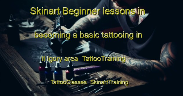 Skinart Beginner lessons in becoming a basic tattooing in Il Igory area | TattooTraining | TattooClasses | SkinartTraining-Russia
