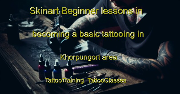Skinart Beginner lessons in becoming a basic tattooing in Khorpungort area | TattooTraining | TattooClasses | SkinartTraining-Russia