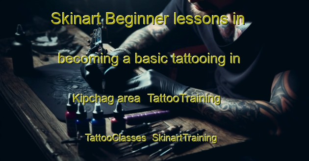 Skinart Beginner lessons in becoming a basic tattooing in Kipchag area | TattooTraining | TattooClasses | SkinartTraining-Russia