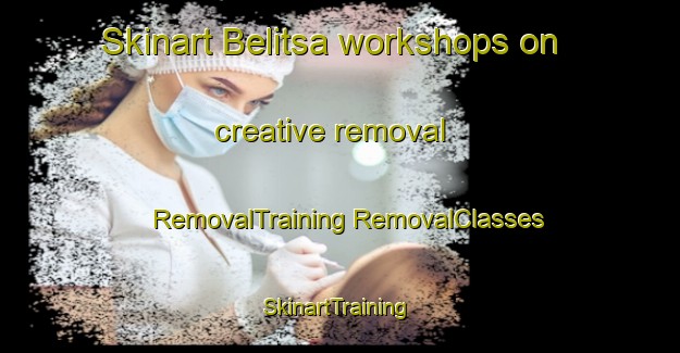 Skinart Belitsa workshops on creative removal | #RemovalTraining #RemovalClasses #SkinartTraining-Russia