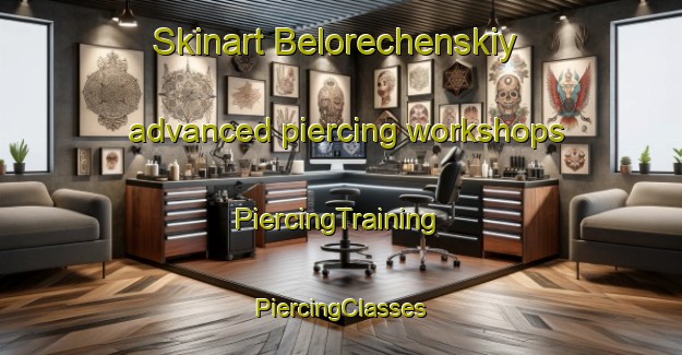 Skinart Belorechenskiy advanced piercing workshops | #PiercingTraining #PiercingClasses #SkinartTraining-Russia