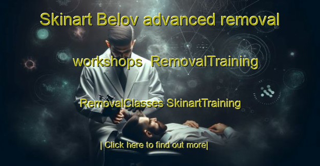 Skinart Belov advanced removal workshops | #RemovalTraining #RemovalClasses #SkinartTraining-Russia