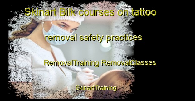 Skinart Bilk courses on tattoo removal safety practices | #RemovalTraining #RemovalClasses #SkinartTraining-Russia