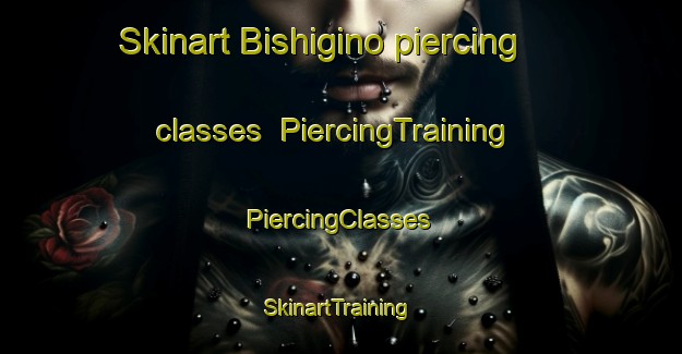 Skinart Bishigino piercing classes | #PiercingTraining #PiercingClasses #SkinartTraining-Russia