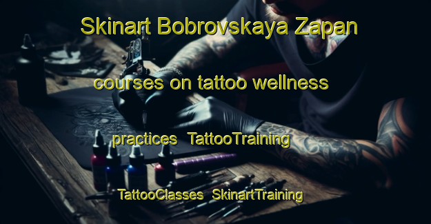Skinart Bobrovskaya Zapan courses on tattoo wellness practices | TattooTraining | TattooClasses | SkinartTraining-Russia