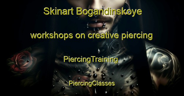 Skinart Bogandinskoye workshops on creative piercing | #PiercingTraining #PiercingClasses #SkinartTraining-Russia