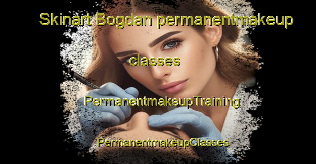 Skinart Bogdan permanentmakeup classes | PermanentmakeupTraining | PermanentmakeupClasses | SkinartTraining-Russia