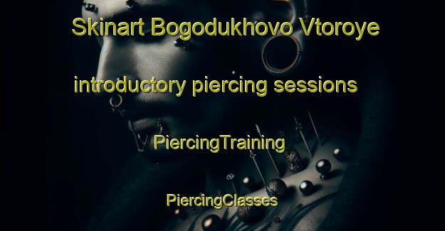 Skinart Bogodukhovo Vtoroye introductory piercing sessions | #PiercingTraining #PiercingClasses #SkinartTraining-Russia