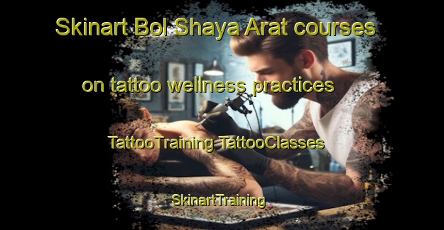 Skinart Bol Shaya Arat courses on tattoo wellness practices | #TattooTraining #TattooClasses #SkinartTraining-Russia