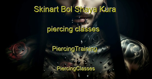 Skinart Bol Shaya Kura piercing classes | #PiercingTraining #PiercingClasses #SkinartTraining-Russia