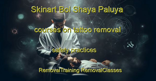 Skinart Bol Shaya Paluya courses on tattoo removal safety practices | #RemovalTraining #RemovalClasses #SkinartTraining-Russia