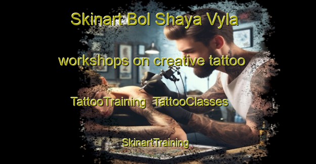 Skinart Bol Shaya Vyla workshops on creative tattoo | TattooTraining | TattooClasses | SkinartTraining-Russia