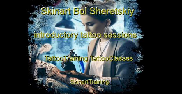 Skinart Bol Sheretskiy introductory tattoo sessions | #TattooTraining #TattooClasses #SkinartTraining-Russia