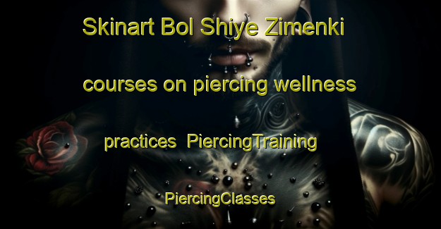 Skinart Bol Shiye Zimenki courses on piercing wellness practices | #PiercingTraining #PiercingClasses #SkinartTraining-Russia