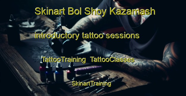 Skinart Bol Shoy Kazamash introductory tattoo sessions | TattooTraining | TattooClasses | SkinartTraining-Russia