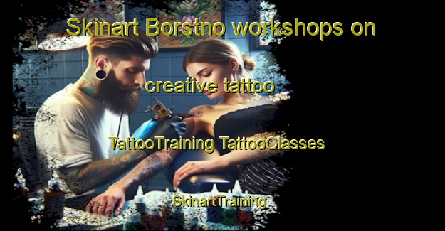 Skinart Borstno workshops on creative tattoo | #TattooTraining #TattooClasses #SkinartTraining-Russia