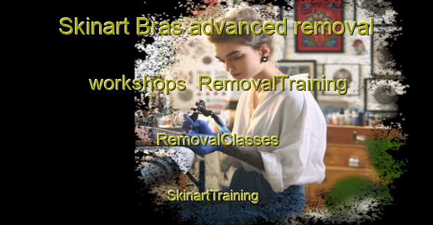 Skinart Bras advanced removal workshops | RemovalTraining | RemovalClasses | SkinartTraining-Russia