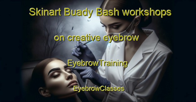 Skinart Buady Bash workshops on creative eyebrow | EyebrowTraining | EyebrowClasses | SkinartTraining-Russia
