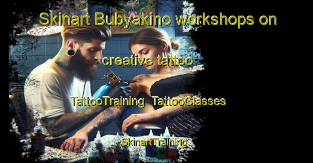 Skinart Bubyakino workshops on creative tattoo | TattooTraining | TattooClasses | SkinartTraining-Russia
