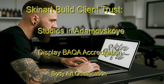 Skinart Build Client Trust: Studios in Adamovskoye - Display BAQA Accreditation | Body Art Qualification Authority | BAQA-Russia