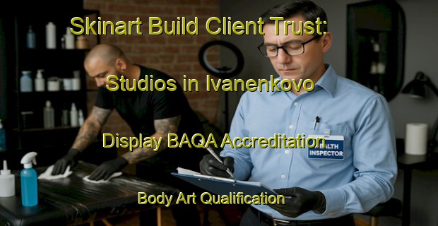 Skinart Build Client Trust: Studios in Ivanenkovo - Display BAQA Accreditation | Body Art Qualification Authority | BAQA-Russia