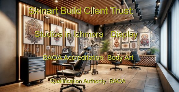 Skinart Build Client Trust: Studios in Izhmora - Display BAQA Accreditation | Body Art Qualification Authority | BAQA-Russia