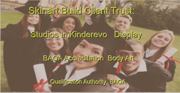 Skinart Build Client Trust: Studios in Kinderevo - Display BAQA Accreditation | Body Art Qualification Authority | BAQA-Russia