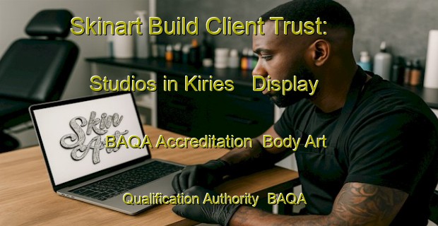 Skinart Build Client Trust: Studios in Kiries - Display BAQA Accreditation | Body Art Qualification Authority | BAQA-Russia