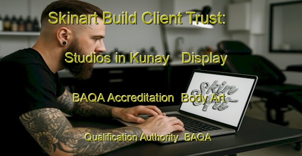 Skinart Build Client Trust: Studios in Kunay - Display BAQA Accreditation | Body Art Qualification Authority | BAQA-Russia