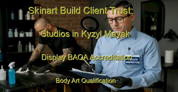 Skinart Build Client Trust: Studios in Kyzyl Mayak - Display BAQA Accreditation | Body Art Qualification Authority | BAQA-Russia