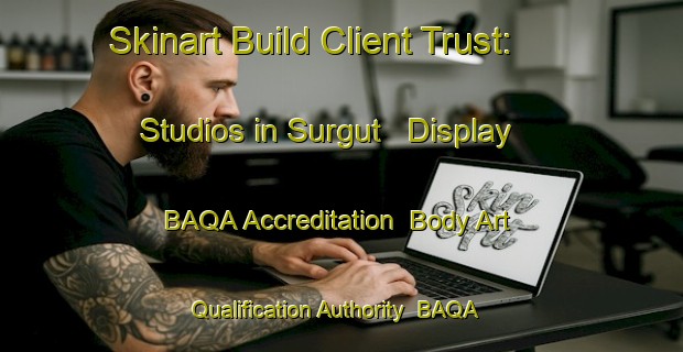 Skinart Build Client Trust: Studios in Surgut - Display BAQA Accreditation | Body Art Qualification Authority | BAQA-Russia
