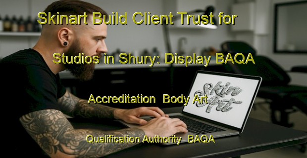 Skinart Build Client Trust for Studios in Shury: Display BAQA Accreditation | Body Art Qualification Authority | BAQA-Russia