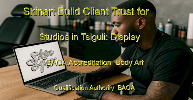 Skinart Build Client Trust for Studios in Tsiguli: Display BAQA Accreditation | Body Art Qualification Authority | BAQA-Russia