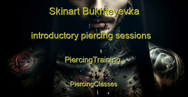 Skinart Bukhteyevka introductory piercing sessions | #PiercingTraining #PiercingClasses #SkinartTraining-Russia