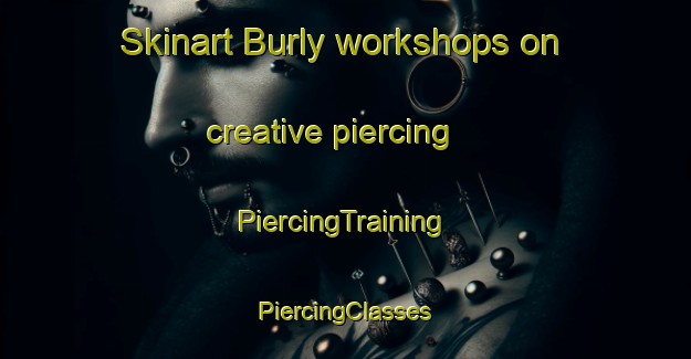 Skinart Burly workshops on creative piercing | #PiercingTraining #PiercingClasses #SkinartTraining-Russia