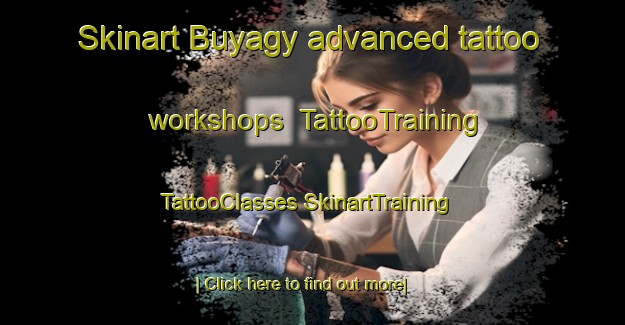 Skinart Buyagy advanced tattoo workshops | #TattooTraining #TattooClasses #SkinartTraining-Russia