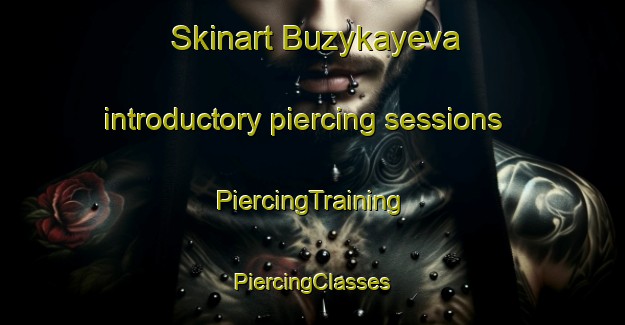 Skinart Buzykayeva introductory piercing sessions | #PiercingTraining #PiercingClasses #SkinartTraining-Russia