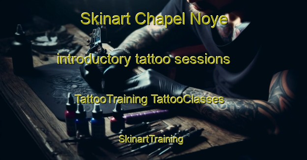 Skinart Chapel Noye introductory tattoo sessions | #TattooTraining #TattooClasses #SkinartTraining-Russia