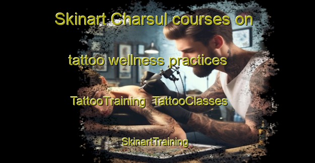 Skinart Charsul courses on tattoo wellness practices | TattooTraining | TattooClasses | SkinartTraining-Russia