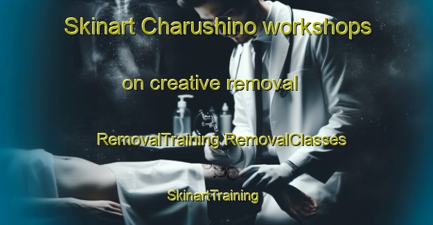 Skinart Charushino workshops on creative removal | #RemovalTraining #RemovalClasses #SkinartTraining-Russia