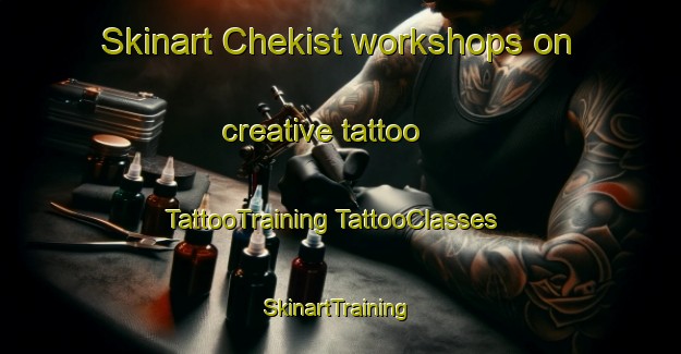 Skinart Chekist workshops on creative tattoo | #TattooTraining #TattooClasses #SkinartTraining-Russia