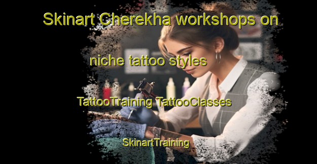 Skinart Cherekha workshops on niche tattoo styles | #TattooTraining #TattooClasses #SkinartTraining-Russia