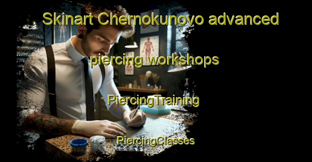 Skinart Chernokunovo advanced piercing workshops | #PiercingTraining #PiercingClasses #SkinartTraining-Russia