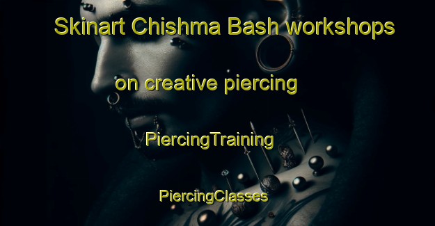 Skinart Chishma Bash workshops on creative piercing | PiercingTraining | PiercingClasses | SkinartTraining-Russia
