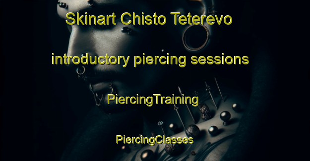 Skinart Chisto Teterevo introductory piercing sessions | #PiercingTraining #PiercingClasses #SkinartTraining-Russia