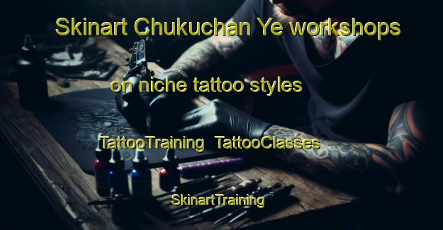 Skinart Chukuchan Ye workshops on niche tattoo styles | TattooTraining | TattooClasses | SkinartTraining-Russia