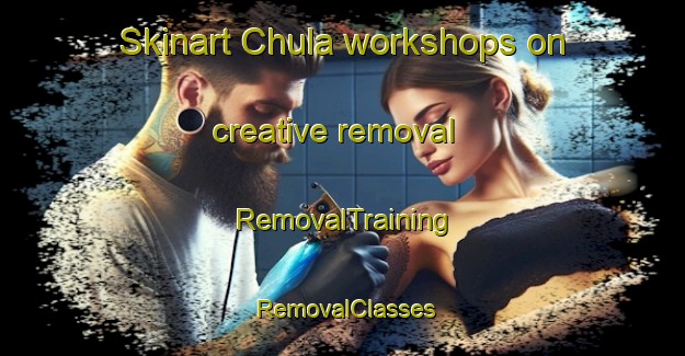 Skinart Chula workshops on creative removal | RemovalTraining | RemovalClasses | SkinartTraining-Russia
