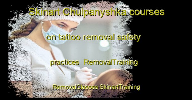 Skinart Chulpanyshka courses on tattoo removal safety practices | #RemovalTraining #RemovalClasses #SkinartTraining-Russia