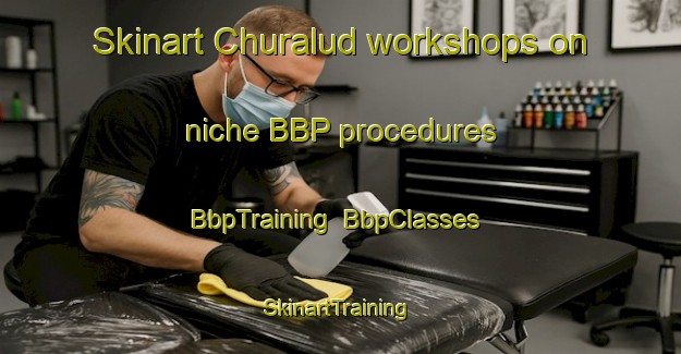 Skinart Churalud workshops on niche BBP procedures | BbpTraining | BbpClasses | SkinartTraining-Russia
